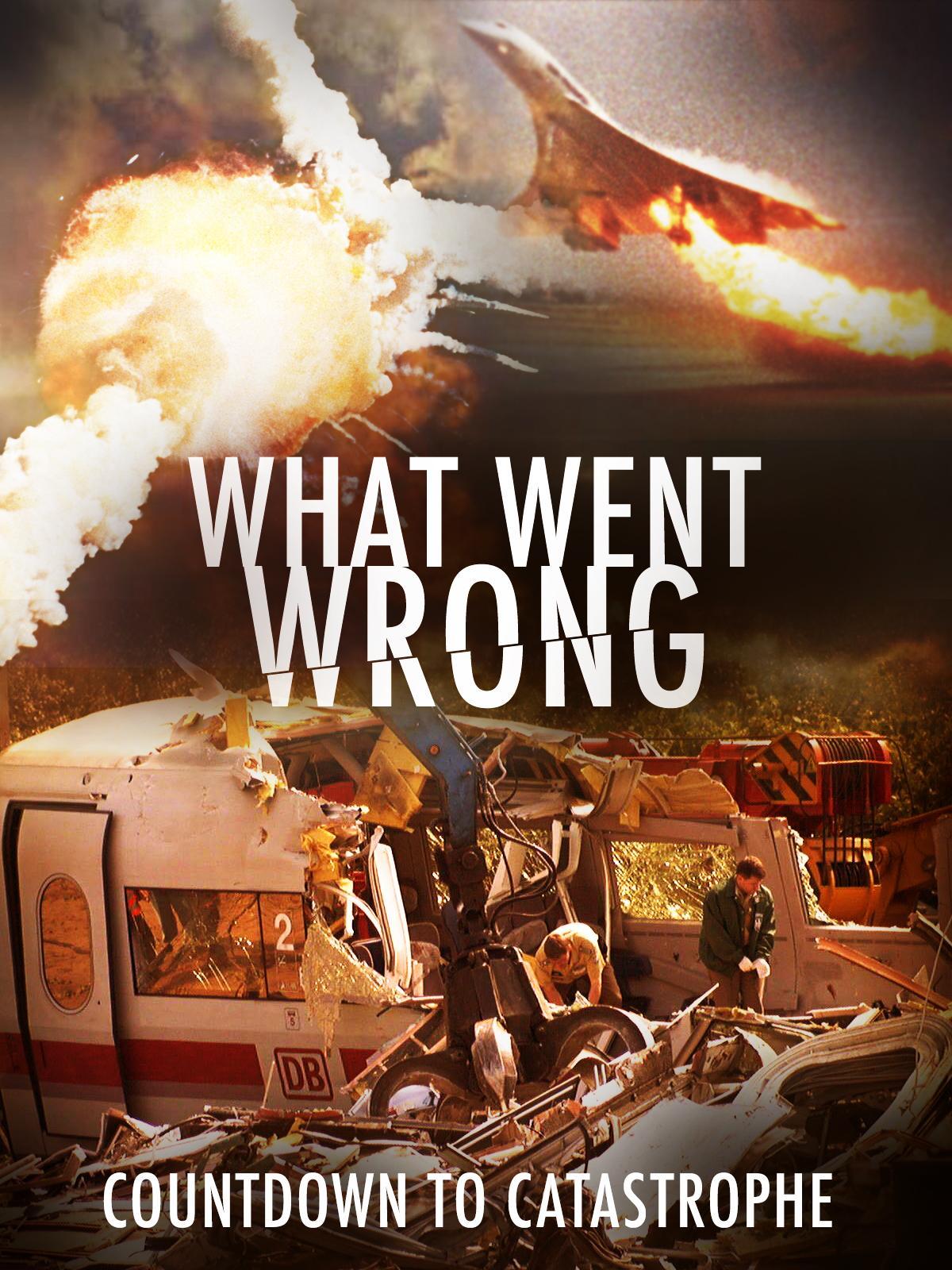 What Went Wrong: Countdown to Catastrophe S1-S2