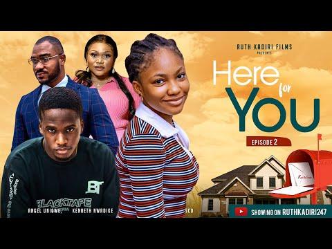 HERE FOR YOU EPISODE 3&4 Ruth kadiri Kenneth Nwadike Angel Unigwe Onyeka Mercy