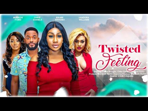 TWISTED FEELINGS - EBUBE NWAGBO, CHIKE DANIELS, MUNACHI ITUMO latest 2023 nigerian movies