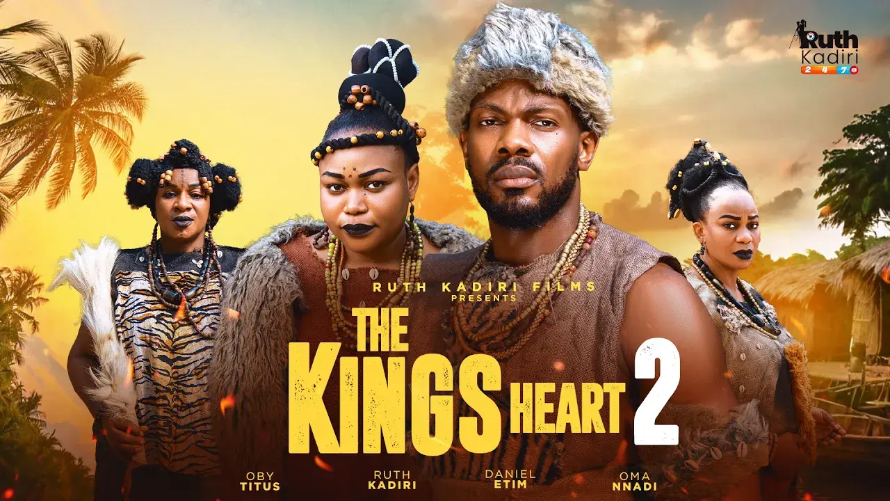THE KING'S HEART PART 2 - UJAMS CHUKWUNONSO DANIEL ETIM RUTH KADIRI OMA NNADI OBY TITUS