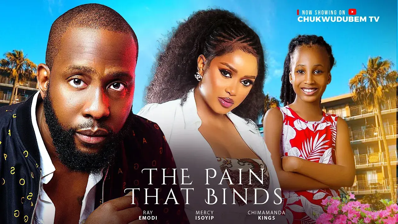 THE PAIN THAT BINDS- RAY EMODI, MERCY ISOYIP, SHARON KINGS latest 2025 nigeian movies