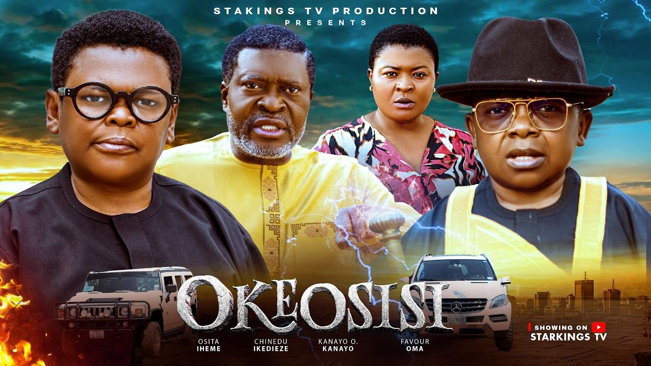 OKEOSISI - KANAYO O KANAYO, OSITA IHEME, CHINEDU IKEDIEZE - Latest Movie